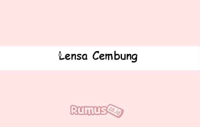 Manfaat dan kegunaan cermin cekung. Lensa Cembung Pengertian Fungsi Bentuk Manfaat Contoh