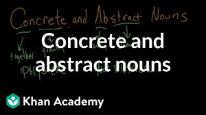 Concrete And Abstract Nouns Video Khan Academy