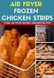 Air Fryer Frozen Chicken Strips Recipe Air Fryer Frozen Chicken Strips Frozen Chicken Frozen Chicken Strips