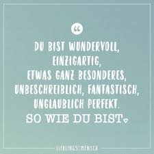 Du Bist Wundervoll Einzigartig Etwas Ganz Besonderes Unbeschreiblich Fantastisch Unglaublich Perfekt So Wie Du Bist Visual Statements Zitate Zum Thema Freundschaft Du Bist Wundervoll Romantische Spruche