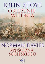 Oblężenie Wiednia / Spuścizna Sobieskiego – Norman Davies, Stoye ...