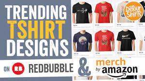 T shirt designs / trends. How To Research Trending Tshirt Designs For Merch By Amazon Using Redbubble Youtube