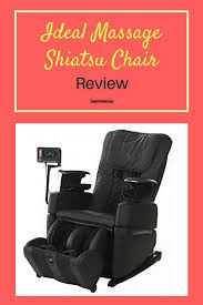 Ideal Massage Shiatsu Chair Review Completehomespa Massagechair Idealmassageshiatsuchair Massagechairreview Shiatsu Massage Shiatsu Acupressure Treatment