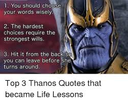 The hardest choices require the strongest wills. L You Should Choose Your Words Wisely 2 The Hardest Choices Require The Strongest Wills 3 Hit It From The Back So You Can Leave Before She Turns Around 0 Life