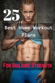 25 Home Workout Plans For Building Strength And Muscle Tone At Home At Home Workout Plan Gym Workout Plan For Women Workout Plan For Women
