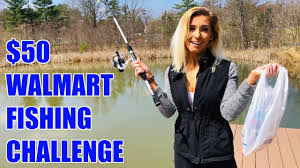 This Random Girl Has Never Fished Before 50 Walmart Fishing Challenge Youtube