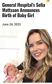 GOOD NEWS! Sofia Mattsson, General Hospital Actress, Welcomes Baby Girl🥰🥰  🎬🎬More Information Below...👇👇👇