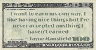 Mickey is a hard worker. Jayne Mansfield Earning My Way Money Quotes Daily