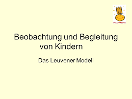 Mit dem leuvener beobachtungsmodell (les) soll ein solches system vorgestellt werden. Beobachtung Und Begleitung Von Kindern Ppt Herunterladen