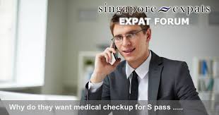 Why Do They Want Medical Checkup For S Pass Renewal Singapore Expats Forum