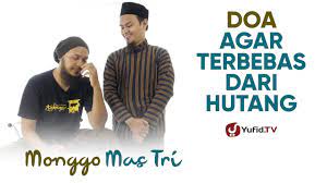 Hutang Lunas Doa Agar Terbebas Dari Hutang Yang Menumpuk Monggo Mas Tri Yufid Tv Youtube