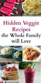 And they aren't the only vegetable hidden in this recipe. Hidden Veggie Recipes The Whole Family Will Love Picky Eater Recipes Recipes Kids Cooking Recipes