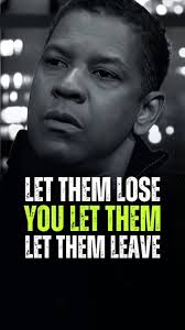 Denzel Quotes Let Them Lose You