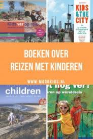 Boeken Over Reizen Met Kinderen Ter Inspiratie Voor Je Vakantie In 2020 Reizen Vakantie Stedentrip