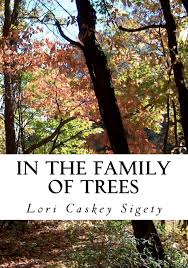 In the Family of Trees: Selected Poems and Photographs, 1991-2011: Sigety,  Lori Caskey: 9781461023548: Amazon.com: Books