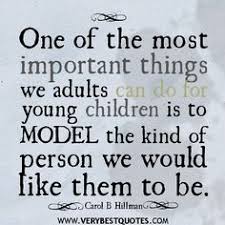 Parenting Quotes One Of The Most Important Things We Adults Can Do For Young Children Is To Mod Youngest Child Quotes Quotes For Kids Positive Parenting Quotes