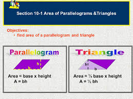 Check spelling or type a new query. Section 10 1 Area Of Parallelograms Triangles Objectives Find Area Of A Parallelogram And Triangle Area Base X Height A Bh H B Area Base X Height Ppt Download