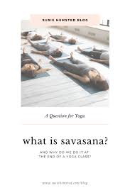 What Is Savasana And Why Do We Do It In Yoga Savasana Yoga Guide Meditation Practices