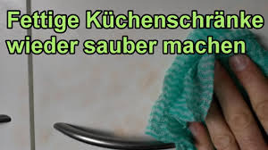 Fett Von Kuchenschranken Entfernen Diy Fettloser Selber Machen Kuche Sauber Putzen Youtube