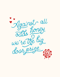 She don't like her eggs all runny she thinks crossin' her legs is funny she looks down her nose at money she gets it on like the easter bunny she's my baby i'm her honey i'm never gonna let her go he ain't got laid in a month of sundays i caught him once and he was sniffin' my undies he ain't too sharp but he gets things done drinks his beer like it's oxygen he's my baby and i'm his honey never gonna let him go in spite of ourselves we'll end up a'sittin' on a rainbow against all odds honey. John Prine In Spite Of Ourselves Lyrics Prints Oh Boy Records John Prine Shop