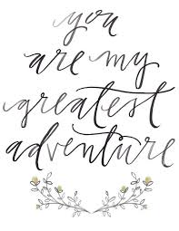 New adventure quotes you may not have heard before. 8 1 2 X 11 You Are My Greatest Adventure Print 15 00 Via Etsy Adventure Tattoo New Adventure Quotes Adventure Print