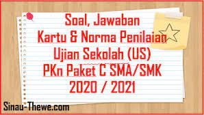 Kunci jawaban tematik tema 1 kelas 4 kurikulum 2013 pada buku siswa kelas 4 tema 1 ini tema nya tentang indahnya kebersamaan kurikulum 2013 revisi terbaru. Soal Jawaban Ujian Sekolah Pkn Sma Smk Tahun 2021 Paket C Sinau Thewe Com