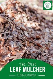 Work better than the $300. Best Leaf Mulcher To Create Compost Happy Diy Home