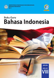 Makalah materi soal bahasa indonesia kelas 8 smp/mts diterangkan mulai dari sd, smp, atau sma , mts, ma dan smk lengkap dengan jawabanserta pembahasannya. Buku Guru Bahasa Indonesia Smp Mts Kelas Viii Kurikulum 2013 Edisi Revisi 2017 Buku Sekolah Elektronik Bse