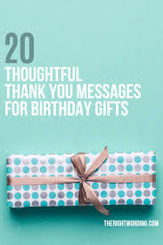 Happy birthday wishes for girls. 20 Thoughtful Thank You Messages For Birthday Gifts