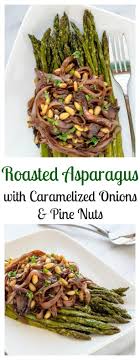 Elegant vegetable side dish recipes. Roasted Asparagus With Caramelized Onions And Pine Nuts Asparagus Recipes Roasted Side Dish Recipes Recipes
