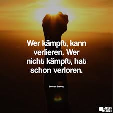 Wer Kämpft Kann Verlieren Wer Nicht Kämpft Hat Schon Verloren Tattoo Zitate Bekannter Schriftsteller Und Autoren Spruche Zitate Weisheiten