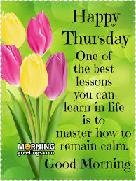 Happy thursday quotes with images & messages latest by email protected april 28, 2021 april 28, 2021 using a lot of duties to complete and reviews to full, it may be simple to lose monitor of the 7 days. 50 Good Morning Happy Thursday Images Morning Greetings Morning Quotes And Wishes Images