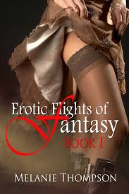 Erotic Flights of Fantasy by Melanie Thompson - Fable | Stories for everyone