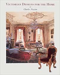 Materials characteristic of the style. Amazon Victorian Designs For The Home Newton Charles Interior Design