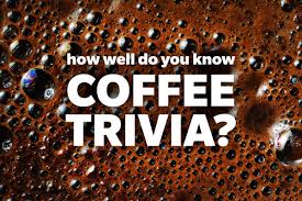 Challenge them to a trivia party! 15 Coffee Facts You Never Knew About Reader S Digest