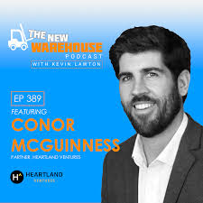 389: Investing in Warehouse Technology: Insights from Heartland Ventures  Partner Conor McGuinness » The New Warehouse