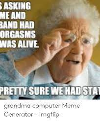 25 Best Memes About Grandma Computer Meme Generator Grandma Computer Meme Generator Memes
