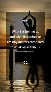 Ralph Waldo Emerson Quotes What Lies Behind Us And What Lies Before Us Are Tiny Matters C Emerson Quotes Inspirational Uplifting Quotes Inspo Quotes