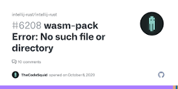 wasm-pack Error: No such file or directory · Issue #6208 ...