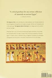 Check spelling or type a new query. Egyptian Book Of The Dead The Book Of Going Forth By Day The Complete Papyrus Of Ani Featuring Integrated Text And Full Color Images Wasserman James Gunther J Daniel Andrews Carol Goelet