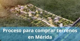 Proceso para comprar terrenos en Mérida, asegura tu inversión