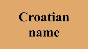 Choose a nationality to filter names by their cultural background. Croatian Name Youtube
