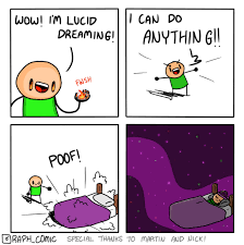 Your dreams will become much real and clearer and there is a good chance you can lucid dream. Lucid Dreaming Raphcomics