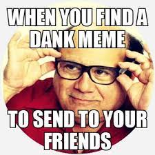 Maybe you would like to learn more about one of these? Dank Meme What Does Dank Meme Mean Slang By Dictionary Com