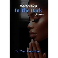 Whispering In The Dark: How my "Faith" helped me overcome life  experiences!: Lane Hunt, Dr. Terri: 9781952315916: Amazon.com: Books