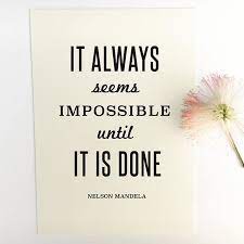 Inspirational Quote Print It Always Seems Impossible Until It Is Done Great Inspirational Quotes Inspirational Quotes About Success Quotable Quotes