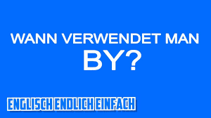 Überprüfen sie die übersetzungen von 'wann' ins englisch. Das Englische By Auf Deutsch Erklart Youtube