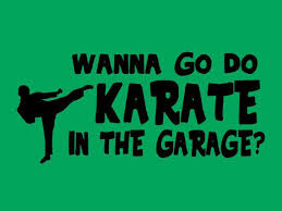 Funny Tshirt Wanna Go Do Karate In The Garage T Shirt Mens Etsy Funny Tshirts Kids Tee Shirts T Shirt