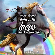 Me Voy De Aqui Todos Estan Locos Arre Unicornio Locos Unicornio Leo Se agregan miles de imagenes nuevas de. locos arre unicornio