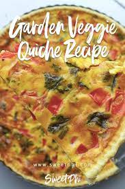 Garden Veggie Quiche Sweetphi Recipe Breakfast Quiche Recipes Quiche Recipes Easy Vegetable Quiche Recipes